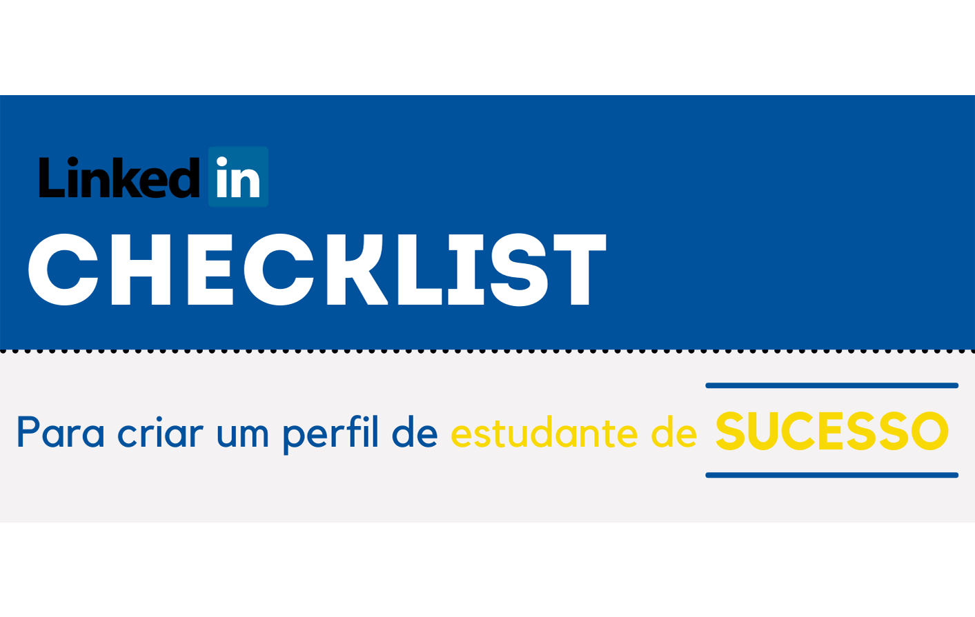 Read more about the article Checklist de criação do Perfil de Estudante no LinkedIn