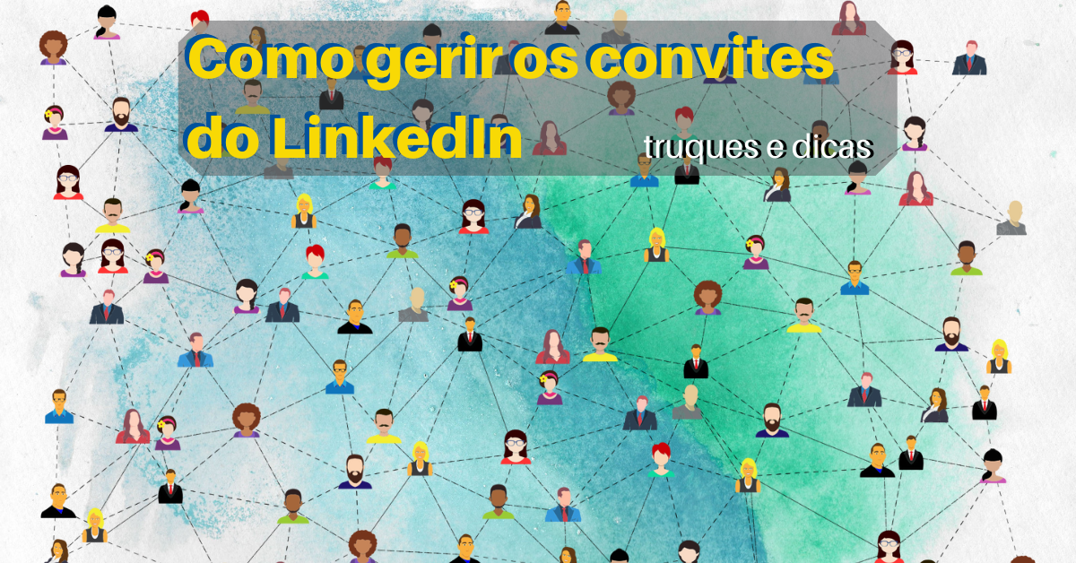 Read more about the article Como gerir os convites do LinkedIn – truques e dicas